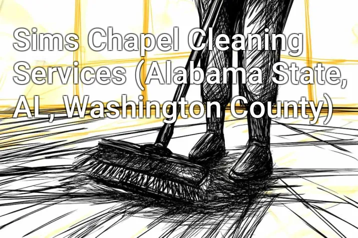 Sims Chapel Cleaning Services (Alabama State, AL, Washington County)