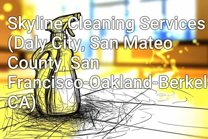 Skyline Cleaning Services (Daly City, San Mateo County, San Francisco-Oakland-Berkeley, CA)