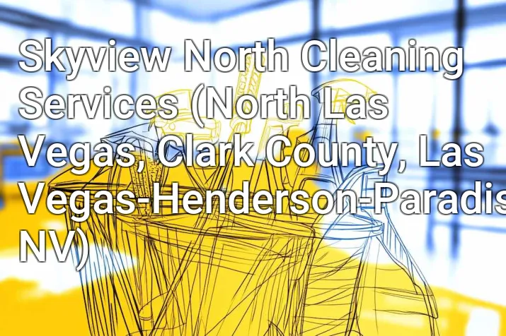 Skyview North Cleaning Services (North Las Vegas, Clark County, Las Vegas-Henderson-Paradise, NV)