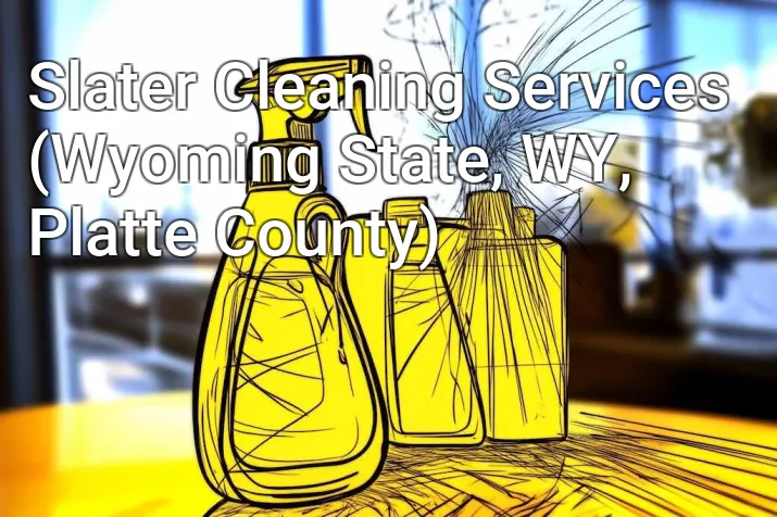 Slater Cleaning Services (Wyoming State, WY, Platte County)
