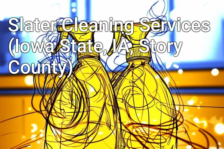 Slater Cleaning Services (Iowa State, IA, Story County)