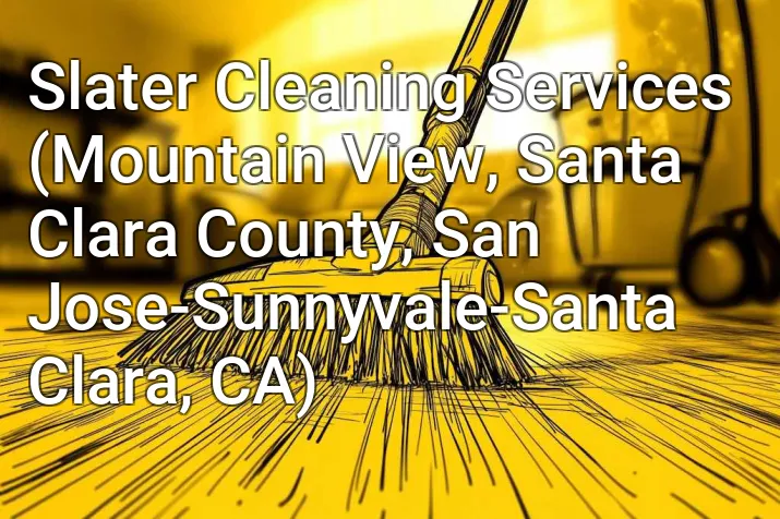 Slater Cleaning Services (Mountain View, Santa Clara County, San Jose-Sunnyvale-Santa Clara, CA)
