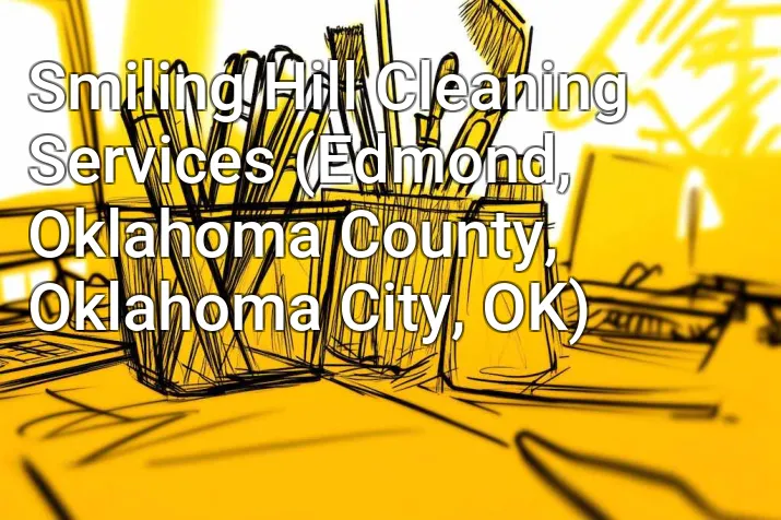 Smiling Hill Cleaning Services (Edmond, Oklahoma County, Oklahoma City, OK)