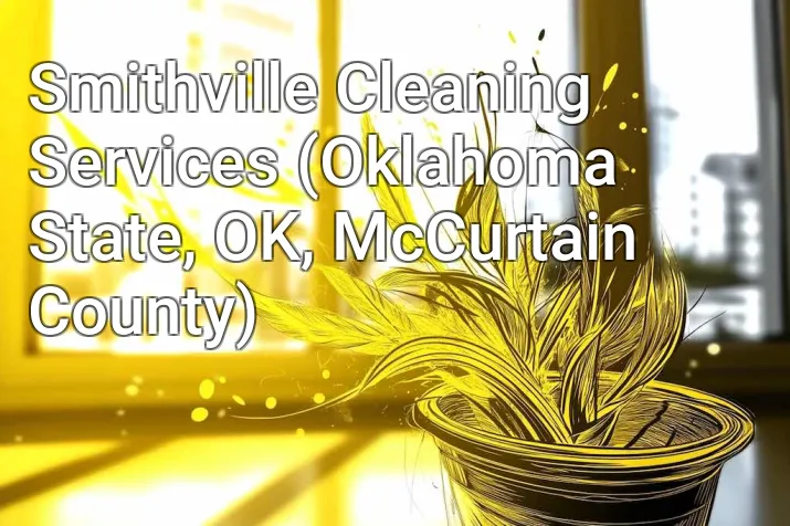 Smithville Cleaning Services (Oklahoma State, OK, McCurtain County)
