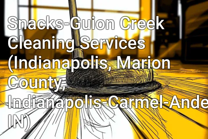 Snacks-Guion Creek Cleaning Services (Indianapolis, Marion County, Indianapolis-Carmel-Anderson, IN)