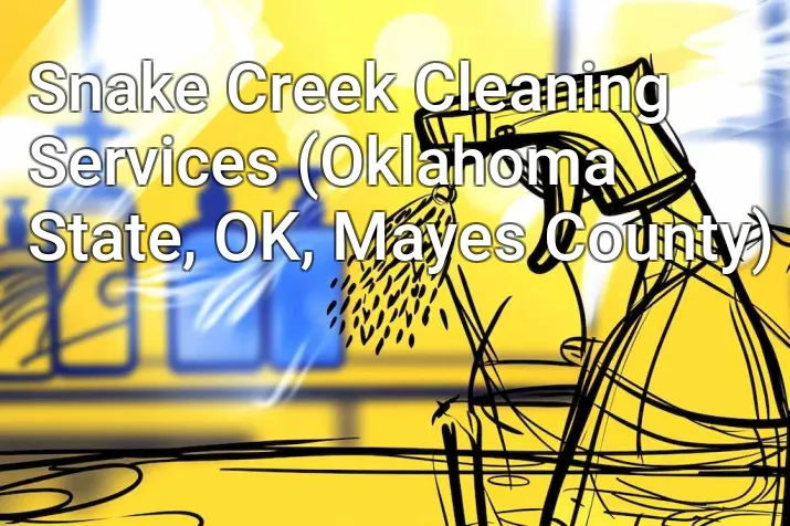 Snake Creek Cleaning Services (Oklahoma State, OK, Mayes County)