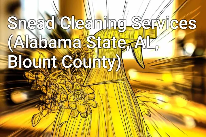Snead Cleaning Services (Alabama State, AL, Blount County)
