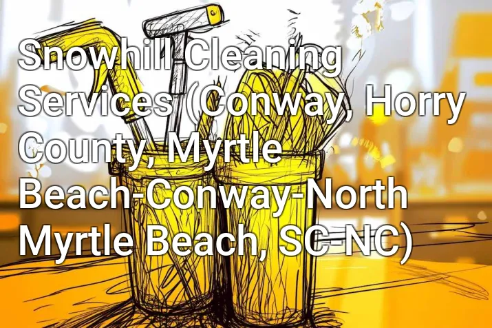 Snowhill Cleaning Services (Conway, Horry County, Myrtle Beach-Conway-North Myrtle Beach, SC-NC)