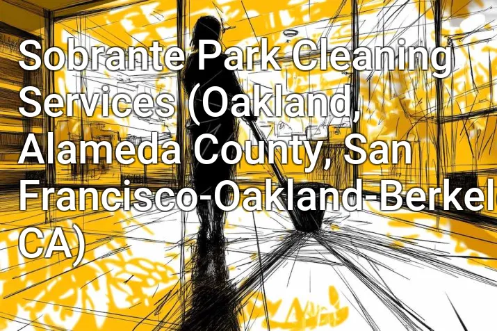 Sobrante Park Cleaning Services (Oakland, Alameda County, San Francisco-Oakland-Berkeley, CA)