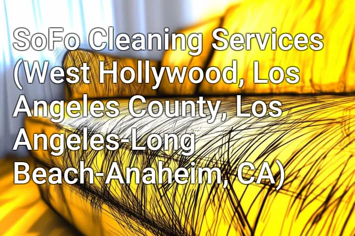 SoFo Cleaning Services (West Hollywood, Los Angeles County, Los Angeles-Long Beach-Anaheim, CA)