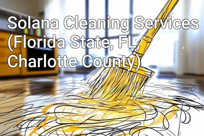 Solana Cleaning Services (Florida State, FL, Charlotte County)