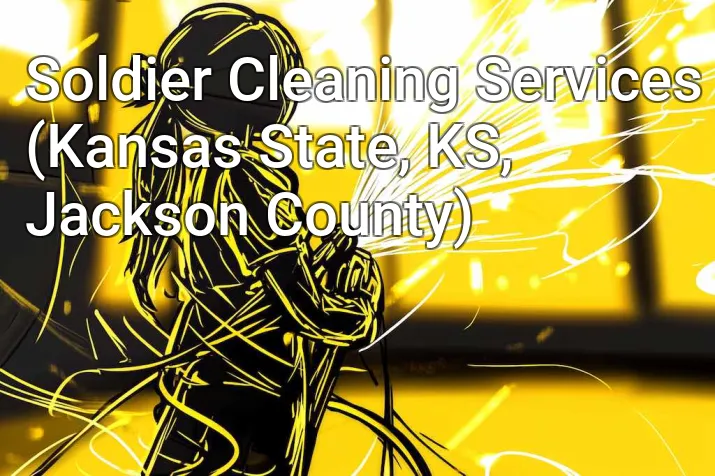 Soldier Cleaning Services (Kansas State, KS, Jackson County)
