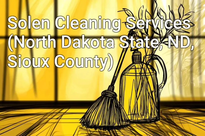 Solen Cleaning Services (North Dakota State, ND, Sioux County)