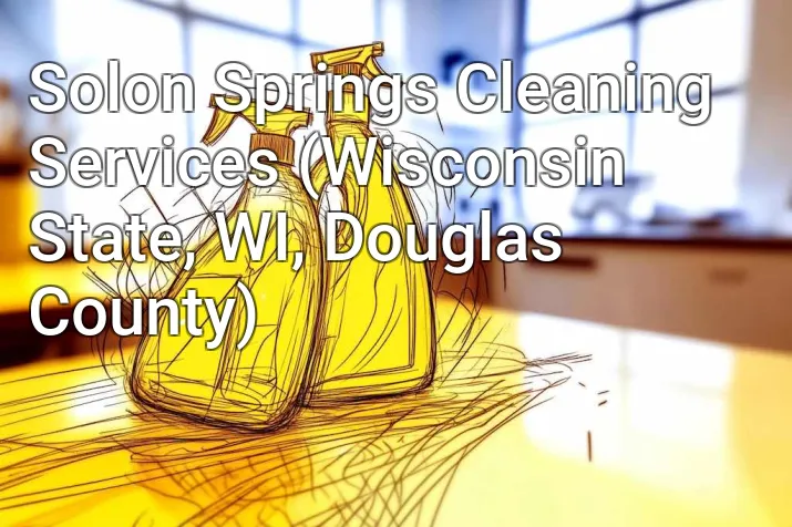 Solon Springs Cleaning Services (Wisconsin State, WI, Douglas County)