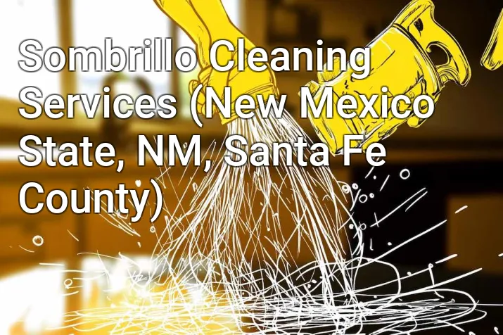 Sombrillo Cleaning Services (New Mexico State, NM, Santa Fe County)