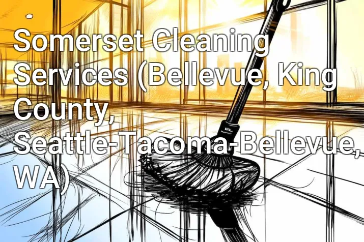 Somerset Cleaning Services (Bellevue, King County, Seattle-Tacoma-Bellevue, WA)
