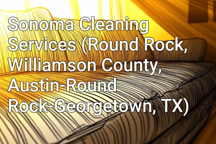 Sonoma Cleaning Services (Round Rock, Williamson County, Austin-Round Rock-Georgetown, TX)