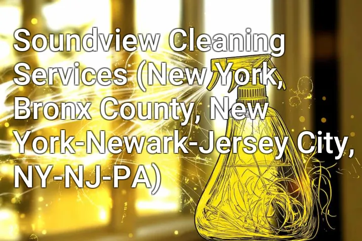 Soundview Cleaning Services (New York, Bronx County, New York-Newark-Jersey City, NY-NJ-PA)