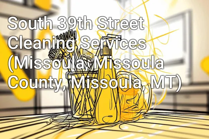 South 39th Street Cleaning Services (Missoula, Missoula County, Missoula, MT)