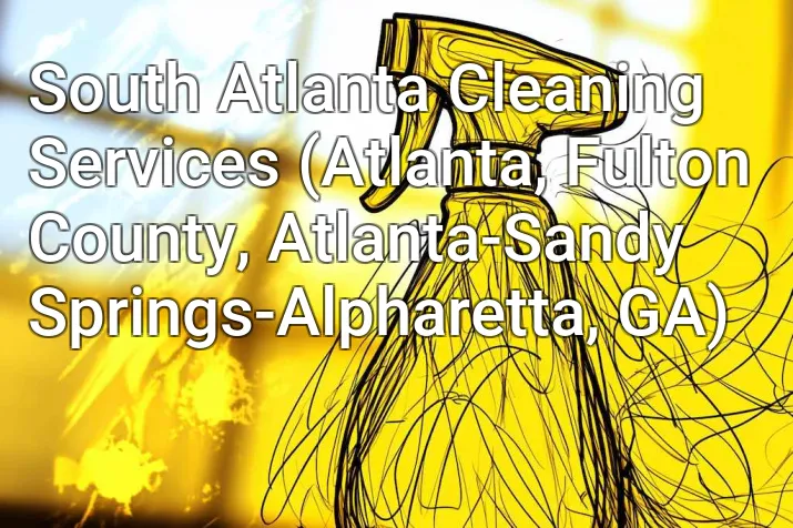 South Atlanta Cleaning Services (Atlanta, Fulton County, Atlanta-Sandy Springs-Alpharetta, GA)