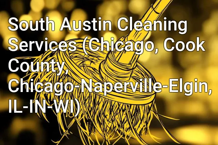 South Austin Cleaning Services (Chicago, Cook County, Chicago-Naperville-Elgin, IL-IN-WI)