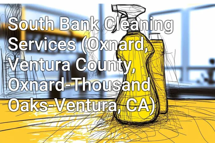 South Bank Cleaning Services (Oxnard, Ventura County, Oxnard-Thousand Oaks-Ventura, CA)