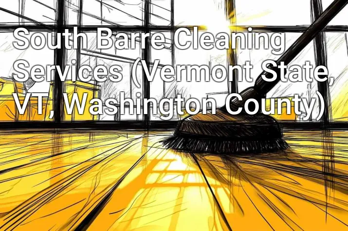 South Barre Cleaning Services (Vermont State, VT, Washington County)