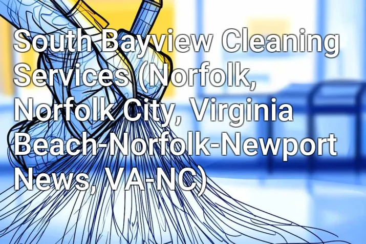 South Bayview Cleaning Services (Norfolk, Norfolk City, Virginia Beach-Norfolk-Newport News, VA-NC)