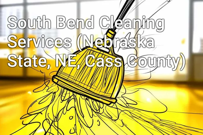 South Bend Cleaning Services (Nebraska State, NE, Cass County)