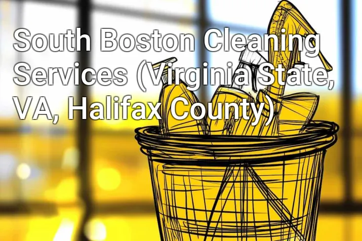 South Boston Cleaning Services (Virginia State, VA, Halifax County)