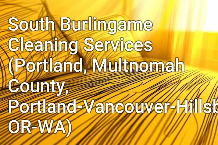 South Burlingame Cleaning Services (Portland, Multnomah County, Portland-Vancouver-Hillsboro, OR-WA)