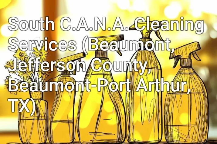 South C.A.N.A. Cleaning Services (Beaumont, Jefferson County, Beaumont-Port Arthur, TX)
