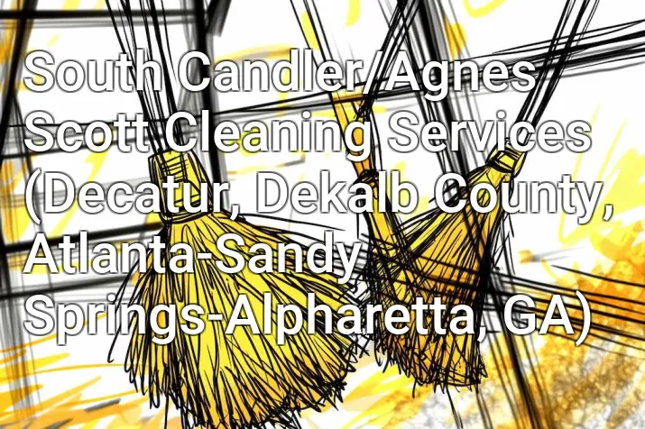 South Candler/Agnes Scott Cleaning Services (Decatur, Dekalb County, Atlanta-Sandy Springs-Alpharetta, GA)