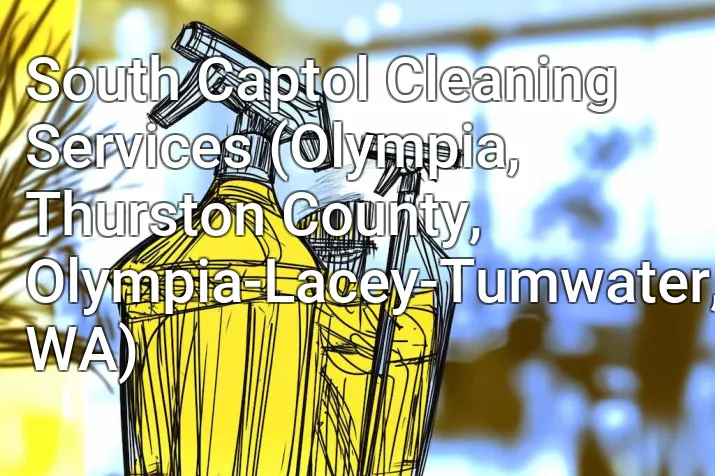 South Captol Cleaning Services (Olympia, Thurston County, Olympia-Lacey-Tumwater, WA)