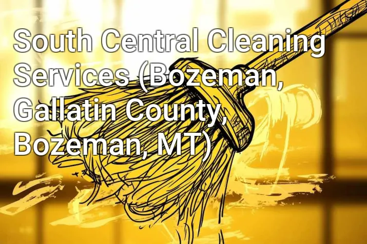 South Central Cleaning Services (Bozeman, Gallatin County, Bozeman, MT)