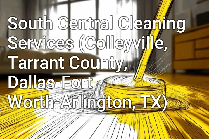 South Central Cleaning Services (Colleyville, Tarrant County, Dallas-Fort Worth-Arlington, TX)