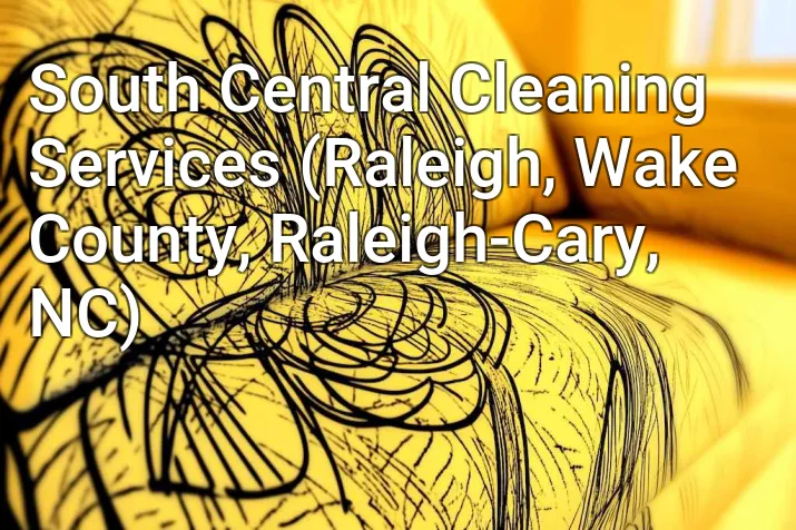 South Central Cleaning Services (Raleigh, Wake County, Raleigh-Cary, NC)