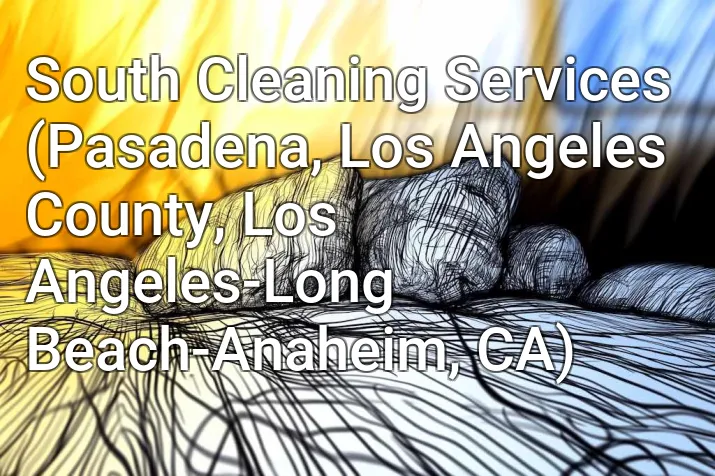 South Cleaning Services (Pasadena, Los Angeles County, Los Angeles-Long Beach-Anaheim, CA)