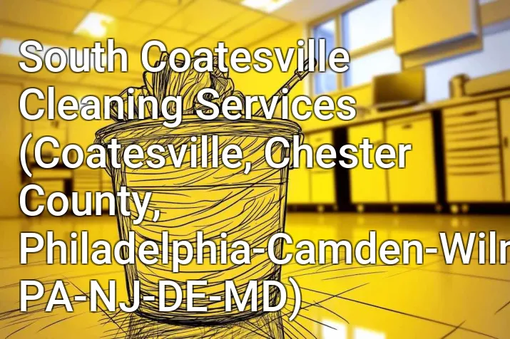 South Coatesville Cleaning Services (Coatesville, Chester County, Philadelphia-Camden-Wilmington, PA-NJ-DE-MD)