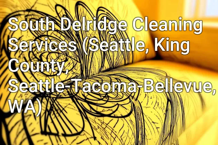 South Delridge Cleaning Services (Seattle, King County, Seattle-Tacoma-Bellevue, WA)