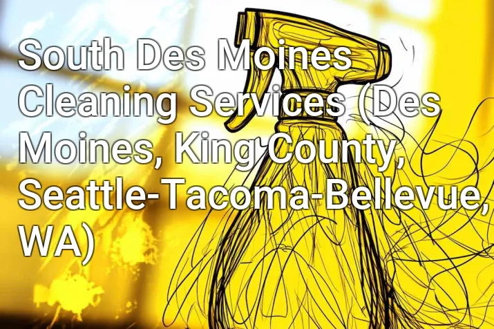 South Des Moines Cleaning Services (Des Moines, King County, Seattle-Tacoma-Bellevue, WA)