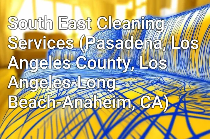 South East Cleaning Services (Pasadena, Los Angeles County, Los Angeles-Long Beach-Anaheim, CA)