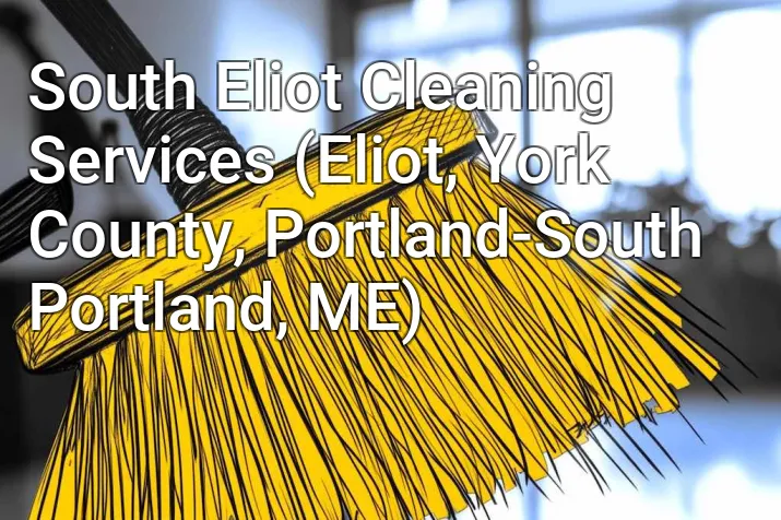 South Eliot Cleaning Services (Eliot, York County, Portland-South Portland, ME)
