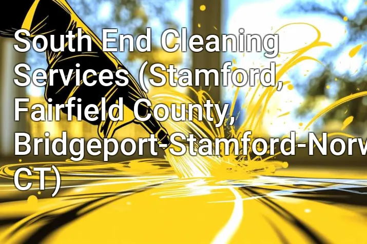 South End Cleaning Services (Stamford, Fairfield County, Bridgeport-Stamford-Norwalk, CT)