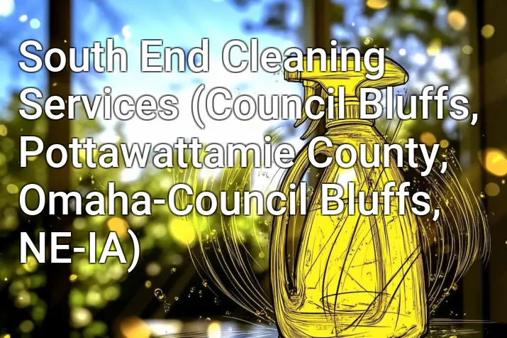 South End Cleaning Services (Council Bluffs, Pottawattamie County, Omaha-Council Bluffs, NE-IA)
