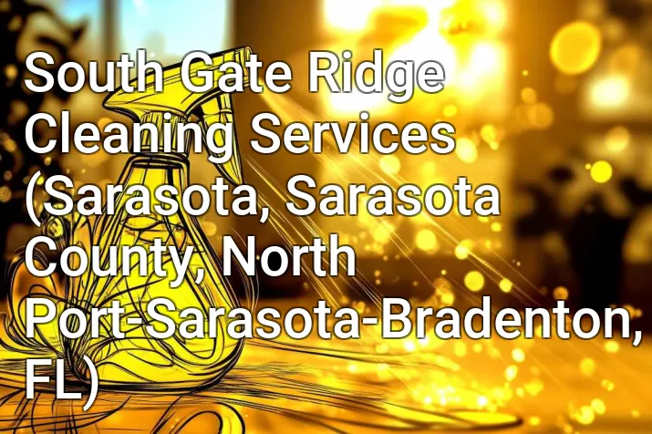 South Gate Ridge Cleaning Services (Sarasota, Sarasota County, North Port-Sarasota-Bradenton, FL)