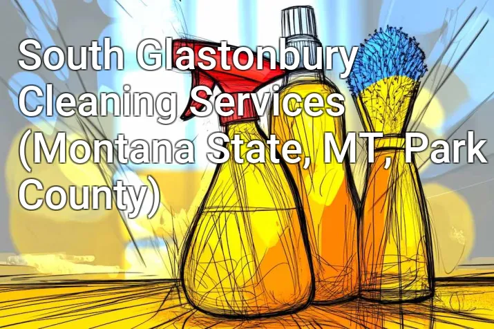 South Glastonbury Cleaning Services (Montana State, MT, Park County)