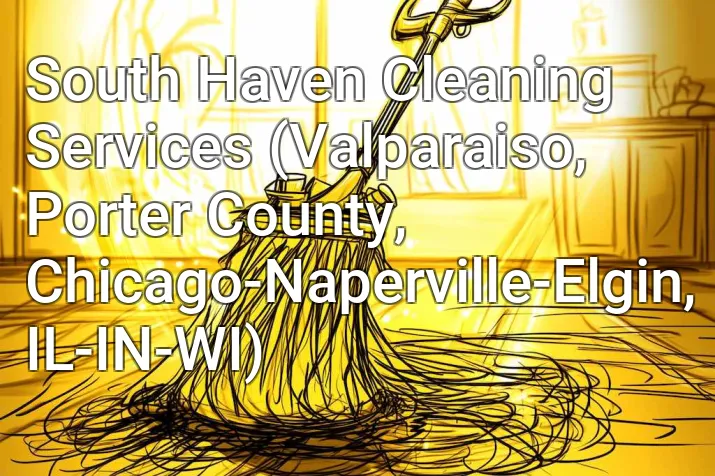 South Haven Cleaning Services (Valparaiso, Porter County, Chicago-Naperville-Elgin, IL-IN-WI)