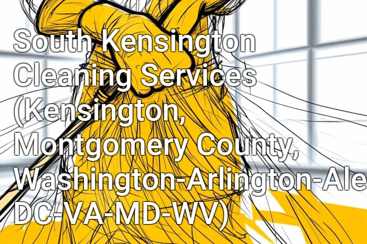 South Kensington Cleaning Services (Kensington, Montgomery County, Washington-Arlington-Alexandria, DC-VA-MD-WV)