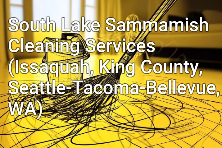 South Lake Sammamish Cleaning Services (Issaquah, King County, Seattle-Tacoma-Bellevue, WA)